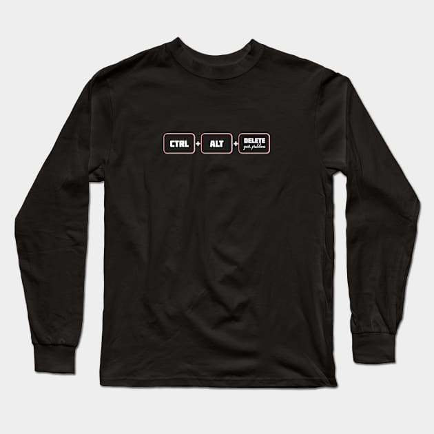 Ctrl+Alt+Delete your problems Long Sleeve T-Shirt by CatCoconut-Art